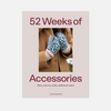 52 Weeks of Accessories