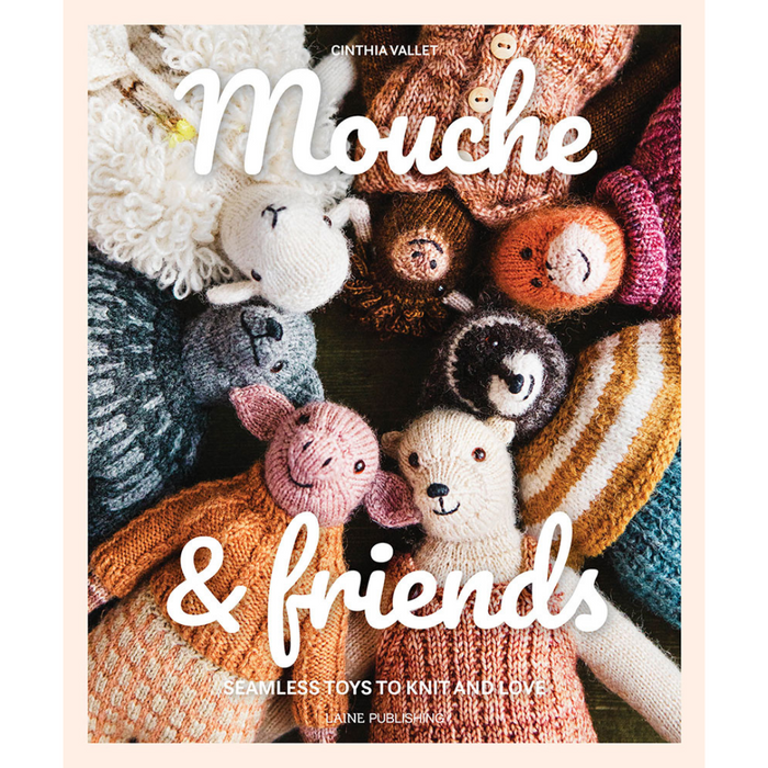 Mouche & Friends: Seamless Toys to Knit by Cinthia Vallet