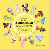 Mini Amigurumi Bag Charms: 23 adorable keyrings to crochet