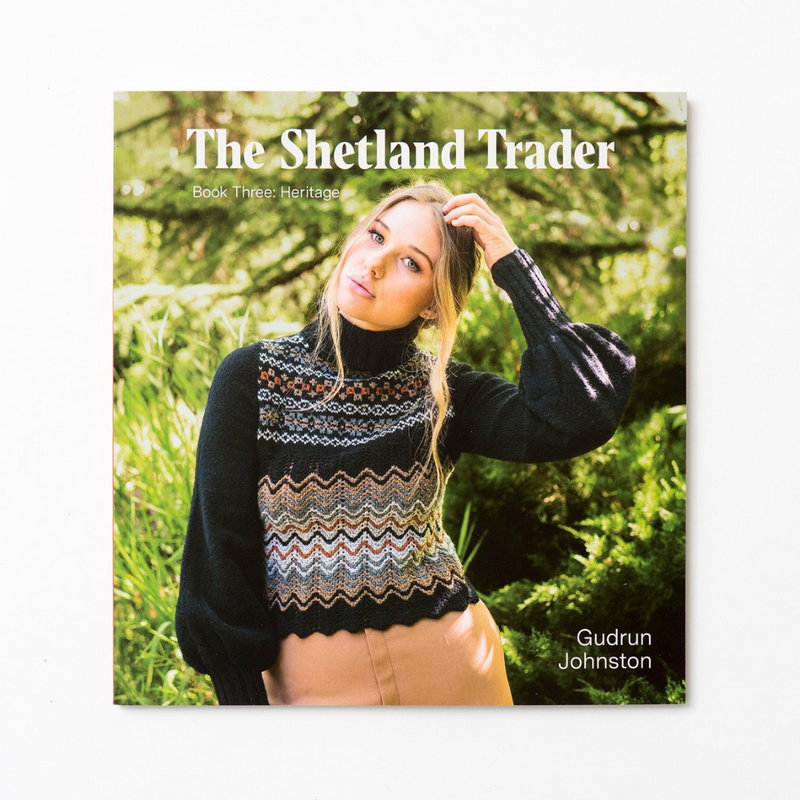 The Shetland Trader - Book Three: Heritage - Knitting Magazine