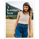 A Knitter's Year: 30 Modern Knits For Every Season