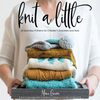 Knit a Little by Marie Greene - Knitting Book For Children - Toronto